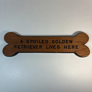 A Spoiled Golden Retriever Lives Here Wooden Bone Wall Plaque Sign - Picture 1 of 6