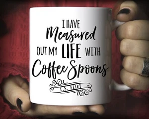 Ho misurato la mia vita con cucchiaini da caffè tazza 11 oz tazza da caffè regalo TS Eliot - Foto 1 di 2
