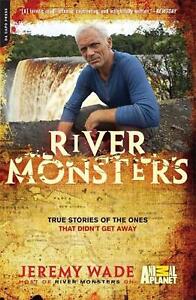 River Monsters: True Stories of the Ones That Didn't Get Away by Jeremy Wade (En