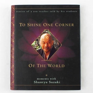 To Shine One Corner of the World Moments with Shunryu Suzuki Zen Teachings Book - Bild 1 von 4