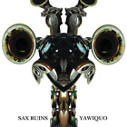 Sax Ruins Yawiquo (CD) Album