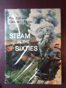 Steam in the Sixties by Ron Ziel and George H. Foster VG HC Signed - Picture 1 of 1