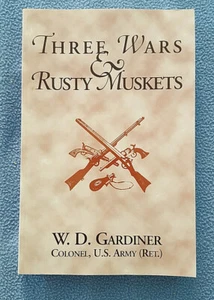 1998 Three Wars & Rusty Muskets SIGNED memoir Colonel W.D. Gardiner WWII Vietnam - Foto 1 di 9