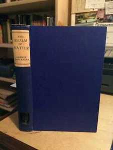 Santayana: The Realm of Matter: Book Second of Realms of Being 1930 Good 1st HB - Foto 1 di 1