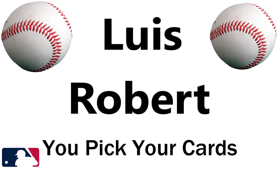 You Pick Your Cards Luis Robert Chicago White Sox - MLB Baseball Card Selection - Image 1 of 1
