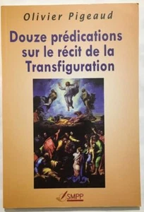 Douze prédications sur le récit de la Transfiguration| Pigeaud Olivier| Bon état - Picture 1 of 1