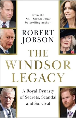 The Windsor Legacy: A Royal Dynasty of Secrets, Scandal Hardcover-BRAND NEW