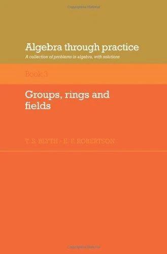 Algebra through Practice Volume 3: A Collection of Problems in... - Blyth, T.S. - Image 1 of 1