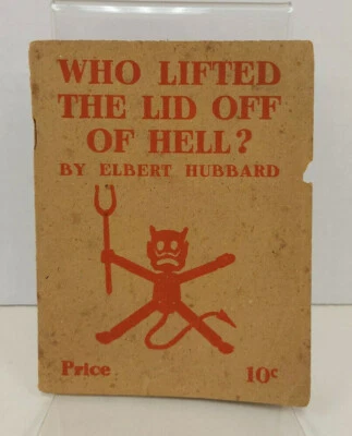 Who Lifted the Lid Off of Hell? Elbert Hubbard The Philistine Vol 40 No 2 1914  - Image 1 of 4