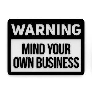 Letrero divertido | ¡Advertencia! Mind Your Own Business - Imagen 1 de 4