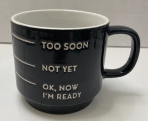 Taza de café Too Soon Not Yet Ok Now I'm Ready divertida de gres blanco y negro - Usada en Excelente Condición - Imagen 1 de 7