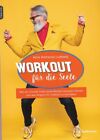 Workout f&#252;r die Seele : wie wir unseren Guten-Laune-Muskel trainieren k&#246;nnen und