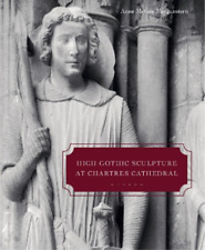 Anne McGee Morg High Gothic Sculpture at Chartres Cathedr (Hardback) (UK IMPORT)