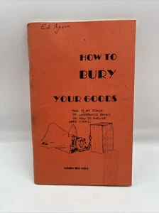 How To Bury Your Goods: The Complete Manual of Long Term Underground Storage - Picture 1 of 7