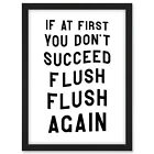 Flush Again Funny Bathroom Wall Art Toilet Sign Framed Wall Art Picture Print A3