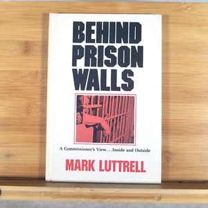 Behind Prison Walls: A Commissioner's View - Hardcover by Mark Luttrell - 1975 - Picture 1 of 8