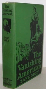 ZANE GREY  THE VANISHING AMERICAN  FIRST CANADIAN EDITION HARDBACK  WEST 1925 - Picture 1 of 3