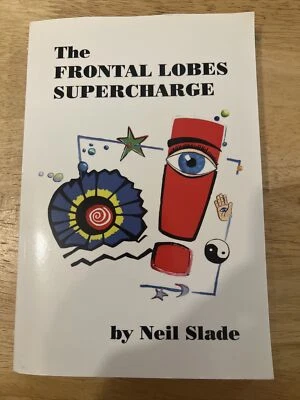 The Frontal Lobes Supercharge by Neil Slade 2011 Edition Paperback Autographed - Image 1 of 4