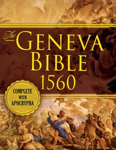 The Geneva Bible 1560 Edition with Apocrypha: All 81 Books of Geneva 1560 in Fir - Imagen 1 de 2