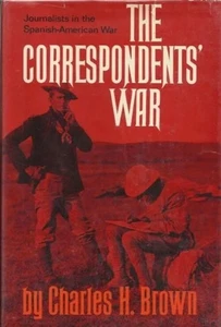 The Correspondents' War : Journalists in the Spanish-American War HC/DJ - Picture 1 of 1
