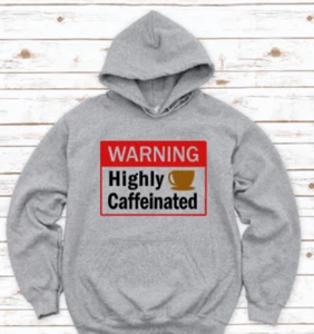 Warning, Highly Caffeinated, Coffee, Gray Unisex Hoodie Sweatshirt - Picture 1 of 2