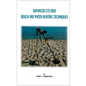 Advanced Minelab CTX 3030 Beach & Water Hunting Techniques by Gary T. Drayton - Picture 1 of 1