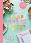 Becky Excell How to Plan Anything Gluten Free (The Sunday Times Be (Tapa blanda)