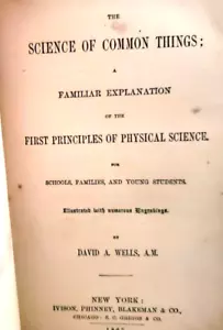 THE SCIENCE OF COMMON THINGS, David Wells, 1867, Illustrated, Physical Science - Foto 1 di 14