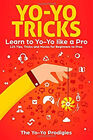Yo-Yo Tricks: Lernen Sie Yoyo wie ein Profi: 125 Tipps, Tricks und Bewegung