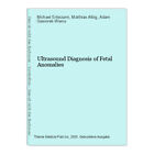 Ultrasound Diagnosis of Fetal Anomalies Entezami, Michael, Matthias Albig and Ad
