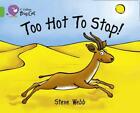 Collins Big Cat - Too Hot To Stop!: Band 05/Green By Webb, Steve, New Book, Free