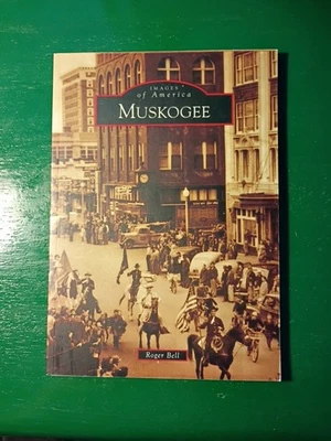 Images of America: Muskogee, Oklahoma by Roger Bell (2011, Trade Paperback) Foto 1 de 4