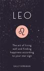 Leo: The Art Of Living Well And Finding Happi... 9781473676756 By Kirkman, Sally