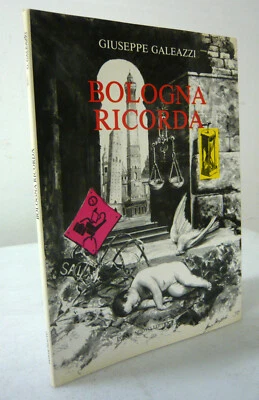 Galeazzi,BOLOGNA RICORDA.La Strage di Bologna(10 anni dopo),1990[poesia,Secci - Immagine 1 di 3