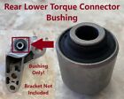 Rear Lower Torque Connector Bushing Fits Ford Transit Connect 2014 - 2022 2.5L