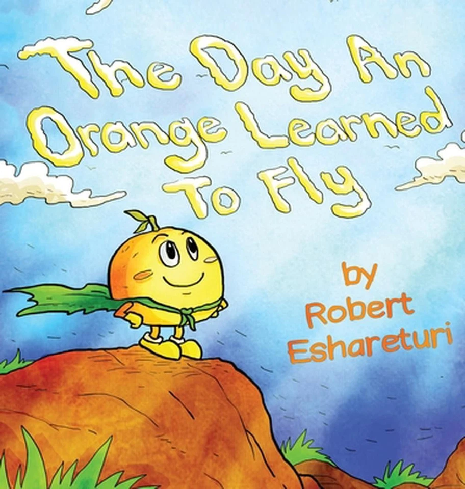 The Day an Orange Learned to Fly by Robert Eshareturi Hardcover Book - Image 1 of 1
