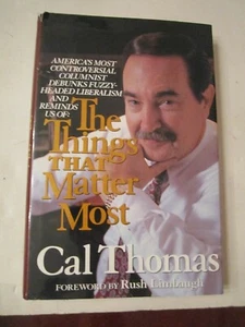 1993 THE THINGS THAT MATTER MOST BOOK BY CAL THOMAS AUTOGRAPHED SIGNED - Picture 1 of 4