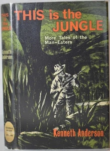 THIS IS THE JUNGLE MORE MAN-EATERS, KENNETH ANDERSON 1964 Big Game Hunting India - Picture 1 of 8