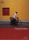 Chasing Rickshaws (Lonely Planet Pictorial),Tony Wheeler, Ricahrd I'Anson, Rich