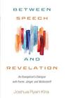 Between Speech And Revelation: An Evangelical's. Kira<|