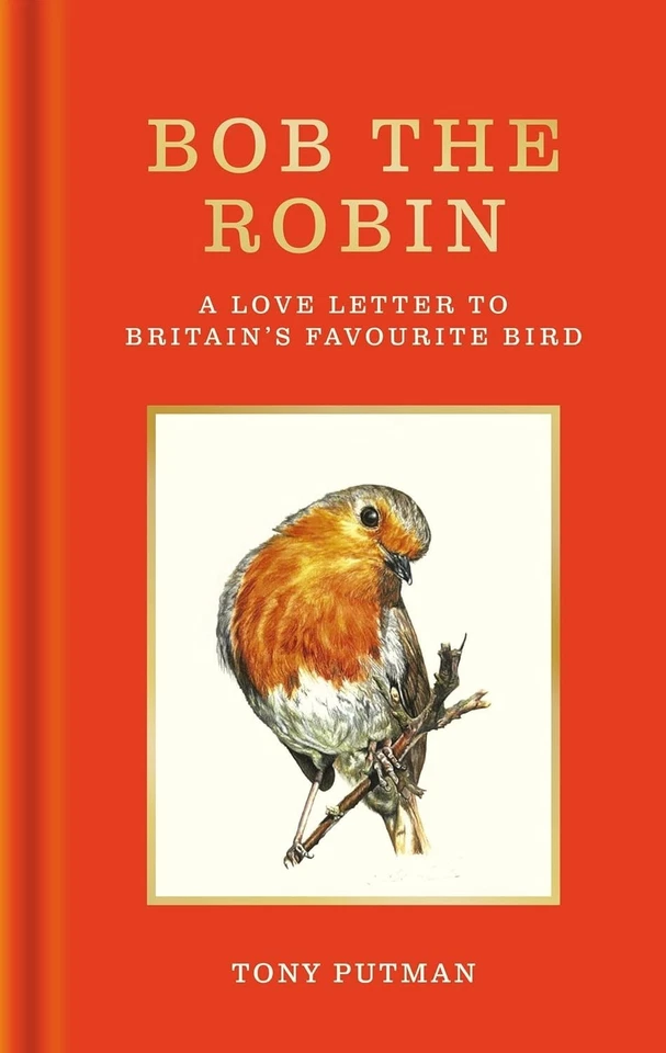 Bob the Robin: A true story of the friendship between one man... - Putman, Tony - Image 1 of 1