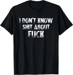 NUEVA CAMISETA LIMITADA I Don't Know Shh About F Divertida Mejor Idea de Regalo S-3XL - Imagen 1 de 2