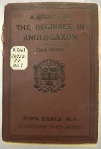 A Book for The Beginner in Anglo Saxon John Earle M.A. 1884 - Picture 1 of 10