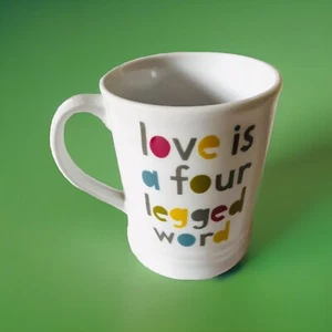 Fringe Coffee Mug “Love is a Four Legged Word” Pet Lovers - Picture 1 of 4