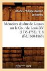 Memoires du duc de Luynes sur la Cour de Louis XV (1735-1758). T. 8 (Ed.1860-<|