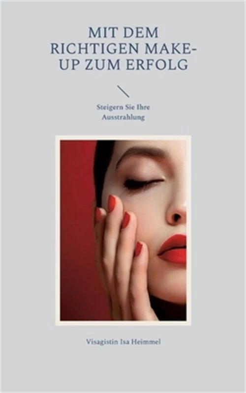 Mit dem richtigen Make-up zum Erfolg: Steigern Sie Ihre Ausstrahlung (Paperback - Image 1 of 1