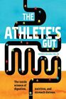 Athletes Gut  The Inside Science Of Digestion Nutrition And Stomach Distr