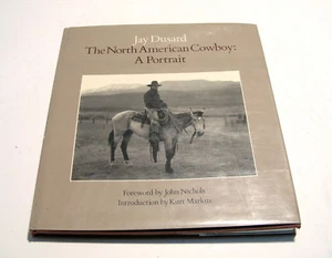 Jay Dusard The North American Cowboy: A Portrait First Edition - Imagen 1 de 10