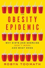 The Obesity Epidemic: Why Diets and Exercise Do, Toomath+=