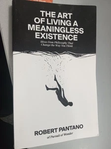 The Art of Living A Meaningless Existence by Robert Pantano, free U.S. shipping! - Picture 1 of 2